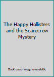 The Happy Hollisters and the Scarecrow Mystery