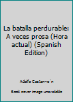 Paperback La batalla perdurable: A veces prosa (Hora actual) (Spanish Edition) [Spanish] Book