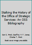 Paperback Stalking the History of the Office of Strategic Services: An OSS Bibliography Book