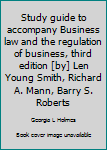 Study guide to accompany Business law and the regulation of business, third edition [by] Len Young Smith, Richard A. Mann, Barry S. Roberts