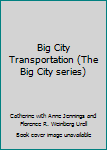 Hardcover Big City Transportation (The Big City series) Book