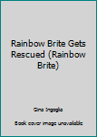 Library Binding Rainbow Brite Gets Rescued (Rainbow Brite) Book