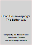 Mass Market Paperback Good Housekeeping's The Better Way Book