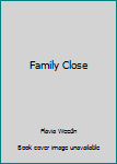Family Close