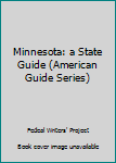 Hardcover Minnesota: a State Guide (American Guide Series) Book