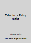 Unknown Binding Tales for a Rainy Night Book