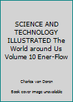 SCIENCE AND TECHNOLOGY ILLUSTRATED The World around Us Volume 10 Ener-Flow