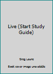 Start Study Guide: Live