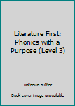 Paperback Literature First: Phonics with a Purpose (Level 3) Book