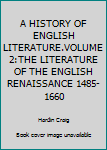 Paperback A HISTORY OF ENGLISH LITERATURE.VOLUME 2:THE LITERATURE OF THE ENGLISH RENAISSANCE 1485-1660 Book