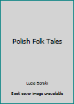 Hardcover Polish Folk Tales Book