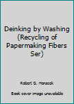 Paperback Deinking by Washing (Recycling of Papermaking Fibers Ser) Book