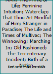 THE BICENTENNIAL MAN: The Prime of Life; Feminine Intuition; Waterclap; That Thou Art Mindful of Him; Stranger in Paradise; The Life and Times of Multivac; The Winnowing; Marching In; Old Fashioned; T