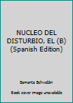 Paperback NUCLEO DEL DISTURBIO, EL (B) (Spanish Edition) [Spanish] Book