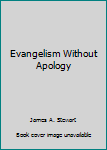 Hardcover Evangelism Without Apology Book