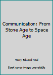 Hardcover Communication: From Stone Age to Space Age Book