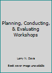 Paperback Planning, Conducting, & Evaluating Workshops Book