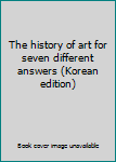 Paperback The history of art for seven different answers (Korean edition) Book