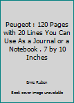 Peugeot : 120 Pages with 20 Lines You Can Use As a Journal or a Notebook . 7 by 10 Inches