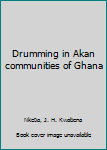 Unknown Binding Drumming in Akan communities of Ghana Book