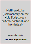 Unknown Binding Matthew-Luke (Commentary on the Holy Scriptures : critical, doctrinal, and homiletical) Book