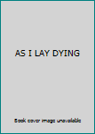 AS I LAY DYING