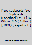 Paperback [ 100 Cupboards (100 Cupboards (Paperback) #01) ] By Wilson, N D ( Author ) [ 2008 ) [ Paperback ] Book