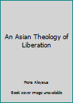 Hardcover An Asian Theology of Liberation Book