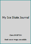 My Ice Skate Journal