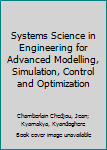 Hardcover Systems Science in Engineering for Advanced Modelling, Simulation, Control and Optimization Book