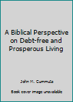 Paperback A Biblical Perspective on Debt-free and Prosperous Living Book