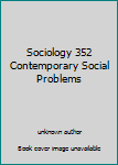 Sociology 352 Contemporary Social Problems