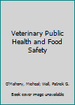 Veterinary Public Health and Food Safety