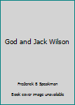 Hardcover God and Jack Wilson Book