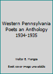 Unknown Binding Western Pennsylvania Poets an Anthology 1934-1935 Book