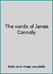 Paperback The words of James Connolly Book