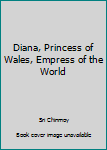 Diana, Princess of Wales, Empress of the World