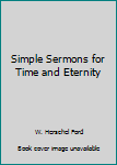 Paperback Simple Sermons for Time and Eternity Book