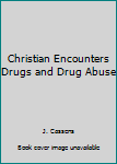 Paperback Christian Encounters Drugs and Drug Abuse Book