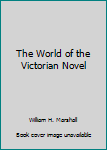Hardcover The World of the Victorian Novel Book
