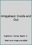 Paperback Amigabasic: Inside and Out Book