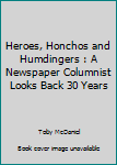 Paperback Heroes, Honchos and Humdingers : A Newspaper Columnist Looks Back 30 Years Book