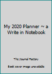 Paperback My 2020 Planner ~ a Write in Notebook Book