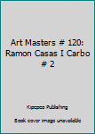 Paperback Art Masters # 120: Ramon Casas I Carbo # 2 Book