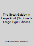 Hardcover The Great Gatsby in Large Print (Scribner's Large Type Edition) Book