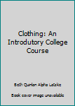 Hardcover Clothing: An Introdutory College Course Book