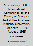 Hardcover Proceedings of the International Conference on the Theory of Groups: Held at the Australian National University, Canberra, 10-20 August, 1965 Book