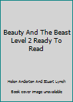 Unknown Binding Beauty And The Beast Level 2 Ready To Read Book