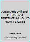 CD-ROM Jumbo Artic Drill Book PHRASE and SENTENCE Add-On CD-ROM : Bk2345c Book