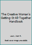 Paperback The Creative Woman's Getting-It-All-Together Handbook Book